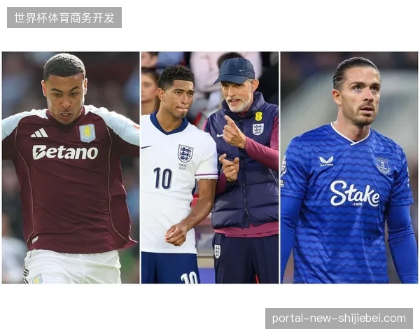 图赫尔对英格兰阵容进行大胆调整，球队战术体系面临世界杯实战检验